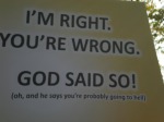 I'm right. You're wrong. God said so.